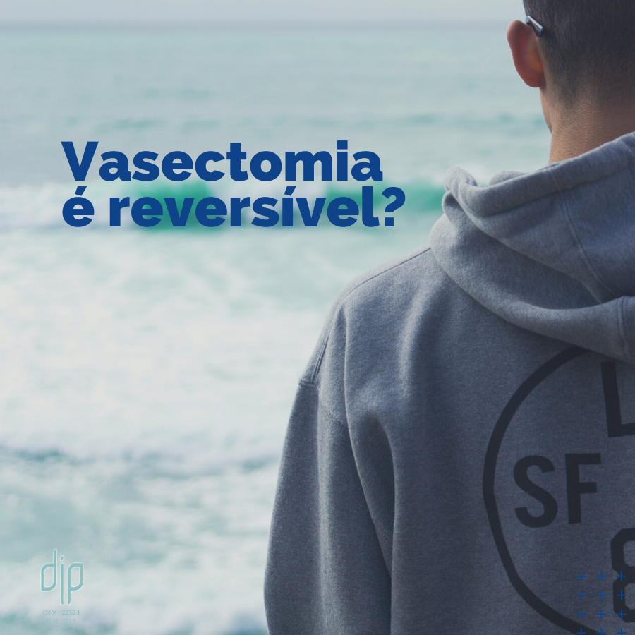 Vasectomia é reversível?